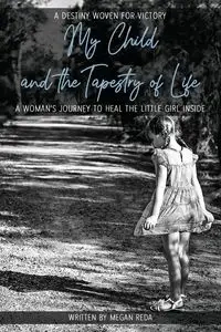 My Child and the Tapestry of Life - Reda Megan