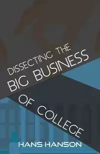 Dissecting the Big Business of College - Hans Hanson
