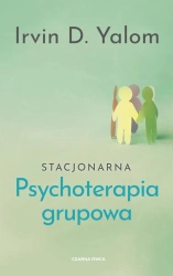 Stacjonarna psychoterapia grupowa - Irvin D. Yalom