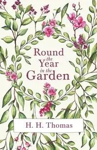 Round the Year in the Garden - Thomas H.