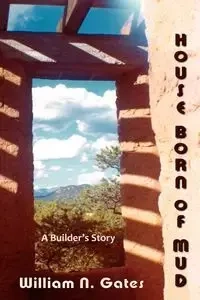 House Born of Mud - William N. Gates
