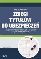 eBook Zbiegi tytułów do ubezpieczeń. Jak prawidłowo ustalić obowiązek ubezpieczeń z tytułu umowy zlecenia - Infor Pl