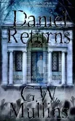 Daniel Returns A Ghost Story Continues Extended Edition - Mullins G.W.
