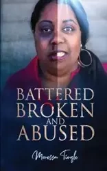 Battered Broken and Abused - Tingle Monessa