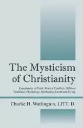 The Mysticism of Christianity - Watlington LITT. D.