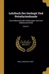 Lehrbuch Der Geologie Und Petrefactenkunde - Karl Vogt Christoph
