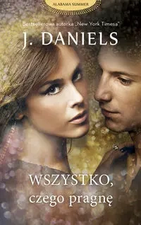 Wszystko czego pragnę - Daniels J.