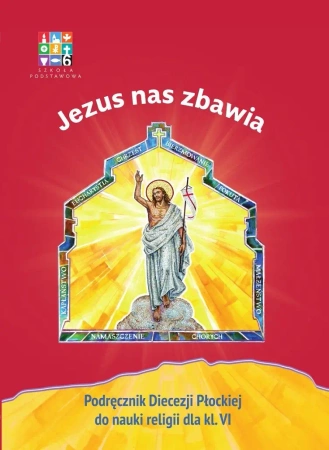 Religia Jezus nas zbawia Podręcznik dla klasy VI szkoły podstawowej - Opracowanie zbiorowe