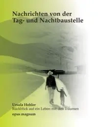 Nachrichten von der Tag- und Nachtbaustelle - Ursula Hohler