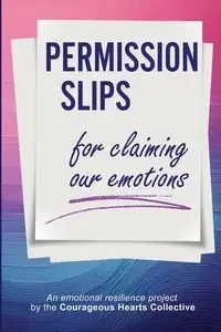 Permission Slips for Claiming Our Emotions - Holly McLoughlin