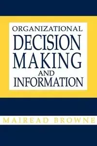 Organizational Decision Making and Information - Browne Mairead