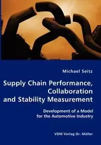 Supply Chain Performance, Collaboration, and Stability Measurement - Michael Seitz