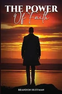 The Power of Faith - Brandon Huffman
