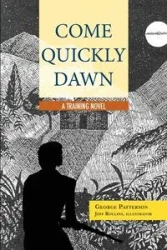 Come Quickly Dawn - George Patterson