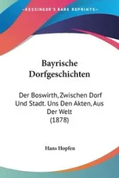 Bayrische Dorfgeschichten - Hans Hopfen