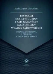 Trybunał Konstytucyjny i Sąd Najwyższy jako... - Aleksandra Dębowska