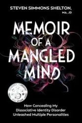 Memoir of a Mangled Mind - Shelton MA Steven JD Simmons