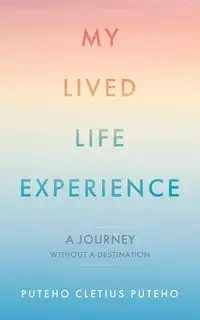My Lived Life Experience - Puteho Puteho Cletius
