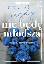 Nigdy nie będę młodsza - Agnieszka Dydycz
