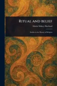 Ritual and Belief - Edwin Sidney Hartland