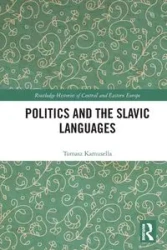 Politics and the Slavic Languages - Tomasz Kamusella
