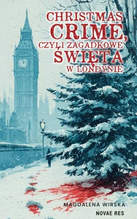 Christmas Crime, czyli zagadkowe święta w Londynie - Magdalena Wirska