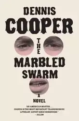 Marbled Swarm, The - Dennis Cooper