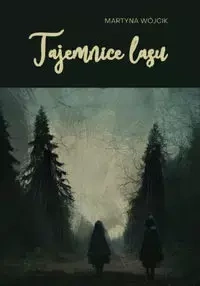 Tajemnice lasu - Martyna Wójcik