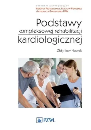 Podstawy kompleksowej rehabilitacji kardiologicz. - Zbigniew Nowak