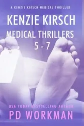 Kenzie Kirsch Medical Thrillers 5-7 - Workman P.D.