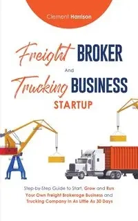 Freight Broker & Trucking Business Startup - Harrison Clement