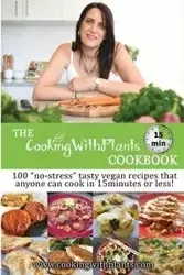 The Cooking With Plants 15 Minute Cookbook - Anja Cass