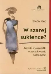 W szarej sukience? Autorki i wokalistki... - Izolda Kiec