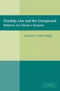 Kinship, Law and the Unexpected - Marilyn Strathern