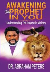 AWAKENING THE PROPHET IN YOU - PETERS DR. ABRAHAM
