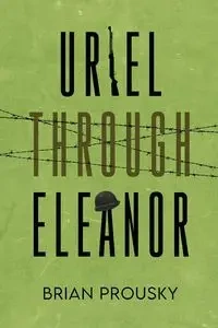 Uriel Through Eleanor - Brian Prousky