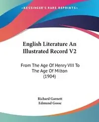 English Literature An Illustrated Record V2 - Garnett Richard