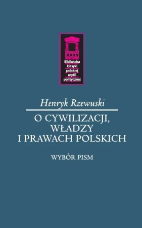 O cywilizacji, władzy i prawach polskich - Henryk Rzewuski