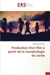 Production d'un film à partir de la morphologie du conte - Tchassem Rodrigue