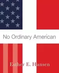 No Ordinary American - Hansen Esther E.