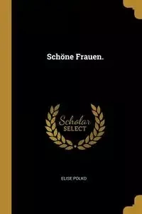 Schöne Frauen. - Elise Polko