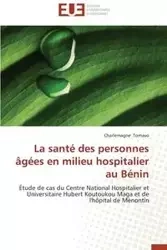 La santé des personnes âgées en milieu hospitalier au bénin - TOMAVO-C