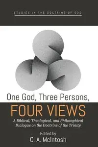 One God, Three Persons, Four Views - McIntosh C. A.