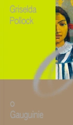 Miniatury o Sztuce T.3 O Gauguinie - Griselda Pollock