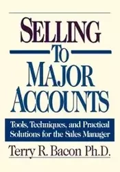 Selling to Major Accounts - Terry R. Bacon PH.D.