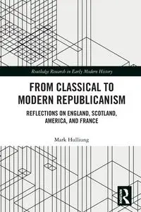 From Classical to Modern Republicanism - Mark Hulliung
