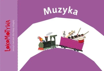 Lokomotywa 2 Muzyka GWO - M. Dobrowolska (red.)