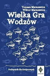 Wielka gra wodzów - Tomasz Maracewicz, Wiktor Maracewicz, Dariusz Gro