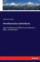 Amerikanisches Gartenbuch, - Clarner Friedrich
