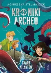 Skarb Atlantów. Kroniki Archeo. Tom 2 - Agnieszka Stelmaszyk